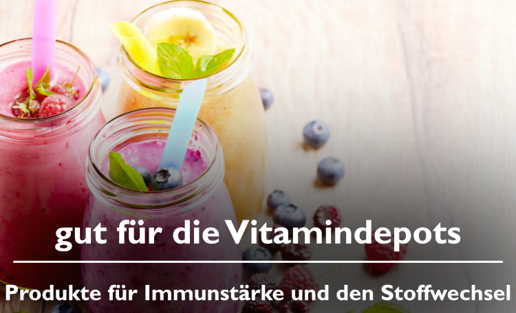 gut für die Vitamindepots - Produkte für die Immunstärke und den Stoffwechsel